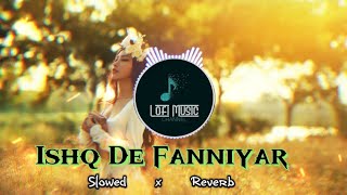 Ishq De Fanniyar Song 🩷 Slowed and Reverb  sad hindi sorng  dj remix  remix dj djhindisong [upl. by Aisan]