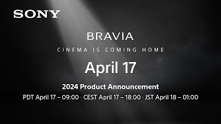 BRAVIA  New TV and Home Audio Lineup for 2024  Coming Soon on April 17th 2024   Sony Official [upl. by Ecyt175]