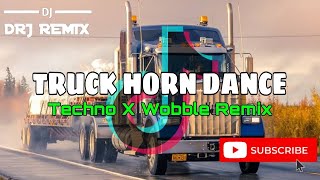 Truck Horn Dance Techno x Wobble Remix  DRJ Remix  2k24 [upl. by Malliw641]