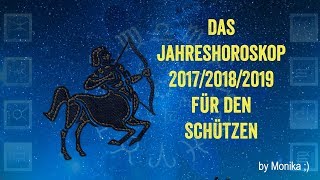 Das Jahreshoroskop 201720182019 für den SCHÜTZE von Monika [upl. by Bail]