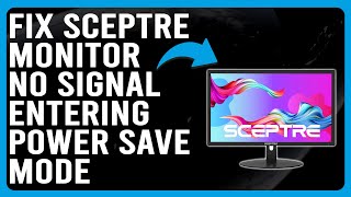 How To Fix Your Sceptre Monitor No Signal Entering Power Save Mode A Comprehensive Guide [upl. by Leandro]