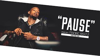 FREE 21 Savage  quotPAUSEquot Type Beat 2018  Free Trap Beat Prod By Maniac Beatz [upl. by Heyra592]