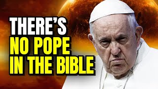 Theres NO POPE In The Bible  The Roman Catholic Church Exposed [upl. by Flint]