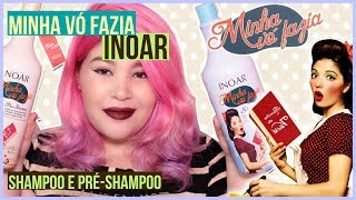 💞RESENHA PRÉSHAMPOO E SHAMPOO MINHA VÓ FAZIA  INOAR NoLow Poo e Vegano 💕 [upl. by Marigold]