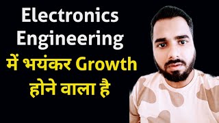 Electronics Engineering में भयंकर Growth होने वाला है Electronics Engineering Jobs 😲😲🔥 [upl. by Hoisch274]