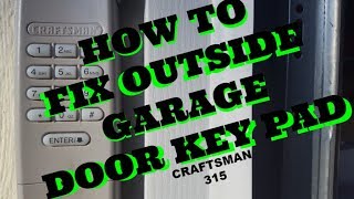 Craftsman 315 Outside key pad fix and reset garage door opener [upl. by Griggs799]