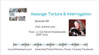 Ep 150 Assange Torture and Interrogation feat Karen Kwiatkowski [upl. by Damick]