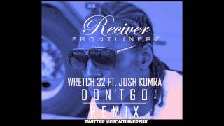 Wretch 32  Dont Go  Reciver Frontlinerz Remix  ft Josh Kumra [upl. by Assirolc]