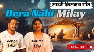 Dera Nahi Milay ।।डेरा नहीं मिलय।। Sadri Christmas Song।। Singer  Godson Ekka amp Garima Ekka [upl. by Aicenek892]