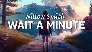 Willow Smith  Wait a Minute [upl. by Itirahc]