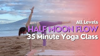 35 Minute Yoga Class  Half Moon Flow [upl. by Nyladnohr33]