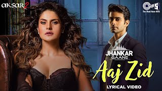 Aaj Zid Kar Raha Hai Dil  Lyrical Jhankar  Arijit Singh  Zareen Khan  Gautam Rode [upl. by Alyahsat153]