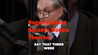 Roger Penrose Decodes Godels Incompleteness Theorem on Joe Rogan Podcast A Fascinating Journey [upl. by Pember460]