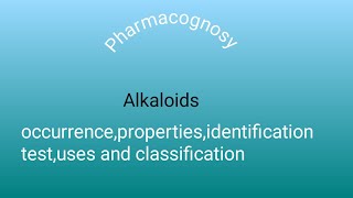 Alkaloids  pharmacognosy occurrencepropertiesidentification testuses and classification [upl. by Imrots]