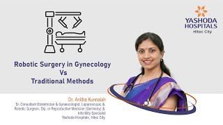 Robotic Surgery in Gynecology Vs Traditional Methods  Yashoda Hospitals Hyderabad [upl. by Aniaj6]