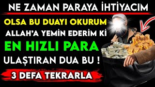 NE ZAMAN PARAYA Ä°HTÄ°YACIM OLSA BU DUAYI OKURUM ALLAHA YEMÄ°N EDERÄ°M KÄ° EN HIZLI PARA ULAÅTIRAN DUA BU [upl. by Tuck899]