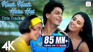 Kuch Kuch Hota Hai Title Track  4K Video  Shah Rukh Khan Kajol Rani Alka Yagnik Udit Narayan [upl. by Naillij]