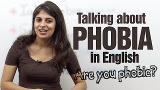 Talking about phobias in English  Advance English speaking lesson [upl. by Hurless]