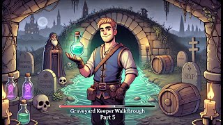 Graveyard Keeper Walkthrough Part 5 Discovering the Swamp amp Unlocking Alchemy [upl. by Jamieson]