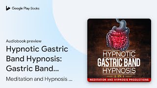 Hypnotic Gastric Band Hypnosis Gastric Band… by Meditation and Hypnosis… · Audiobook preview [upl. by Ludly739]