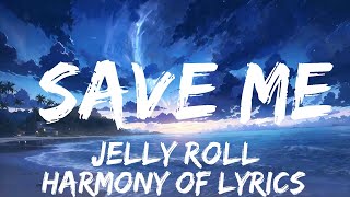 Jelly Roll  Save Me Lyrics  BABEL  25mins  Feeling your music [upl. by Neeruan]