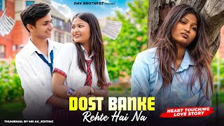 Dost Banke Rehte Hai Na  Rahat Fateh Ali Khan Emotional school love story  DAV BROTHERZ [upl. by Notneb]