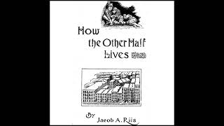 How the Other Half Lives Audiobook by Jacob Riis [upl. by Abba940]