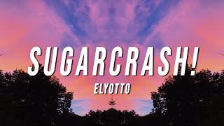 ElyOtto  SugarCrash Lyrics [upl. by Salman353]