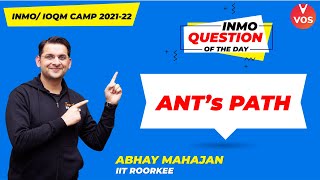 Ants Path  INMO Question of the Day  INMO 202122  Maths Olympiad Preparation  Abhay Sir  VOS [upl. by Laveen186]