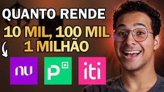 Quanto RENDE 10 mil 100 mil e 1 milhão no NUBANK PICPAY e ITI [upl. by Laraine]