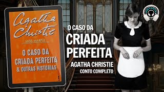 O caso da criada perfeita  Agatha Christie  Conto completo  Conto em áudio  Audiobook [upl. by Cinnamon]