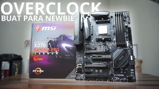 Overclocking Harian Ryzen 5 1600 di Motherboard MSI X370 Gaming Pro Carbon  BASIC GUIDE [upl. by Norm205]