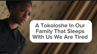 A Tokoloshe In Our Family That Sleeps With Us We Are Tired Of This [upl. by Giorgio]