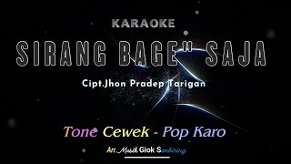 SIRANG BAGE BAGE SAJA  Tone Cewek  Karaoke Pop Karo [upl. by Chavey]