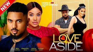 Love Aside Full Movie 2023 Latest Nigerian Movies  Ben Touitou Frances Ben amp Kachi Nnochiri [upl. by Storer478]