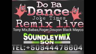 Do ba Dance Tony Mix Douyon Black Mayco Babas Roger Remix Live [upl. by Htaeh]