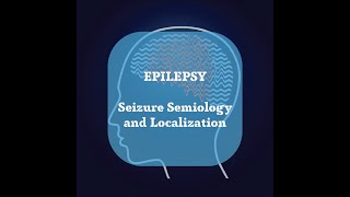 Neurosurgery Basics Lecture  Seizure Semiology and Localization [upl. by Alejandro]