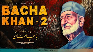 Woh Kon Tha  Bacha Khan Frontier Gandhi 02  Faisal Warraich [upl. by Melony]