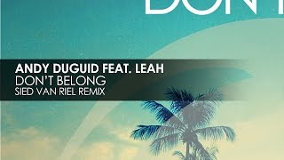 Andy Duguid featuring Leah  Dont Belong Sied van Riel Remix [upl. by Hanauq]