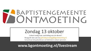 Zondag 13 oktober 2024  Livestream Baptistengemeente Ontmoeting [upl. by Aibat957]