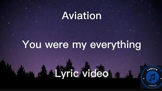 Aviation  You were my everything lyric video [upl. by Duggan]