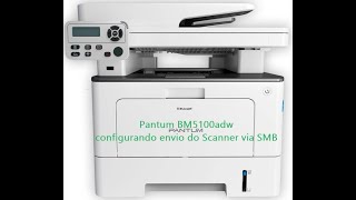 Pantum BM5100 Configurando envio de scanner via SMB [upl. by Milurd198]