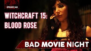 Witchcraft 15 Blood Rose 2016  Bad Movie Night Podcast [upl. by Bose]