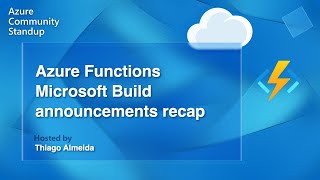 Azure Functions Community Standup  Microsoft Build announcements recap [upl. by Berga]