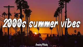 2000s music hits nostalgia playlist 2000s summer vibes [upl. by Cyrilla]