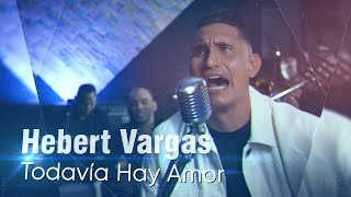 Hebert Vargas Todavía Hay Amor  Acústico [upl. by Serrell]