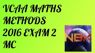 2016 VCE Mathematical Methods Exam 2 Multiple Choice Suggested Solutions [upl. by Ztnaj984]