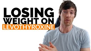 Losing Weight on Levothyroxine Why its Not Working and How to Fix it [upl. by Yrrol]