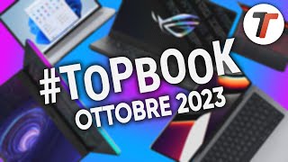 MIGLIORI NOTEBOOK OTTOBRE 2023 tutte le fasce di prezzo  TopBook [upl. by Herod]