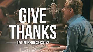 Don Moen  Give Thanks  Live Worship Sessions [upl. by Garlanda]